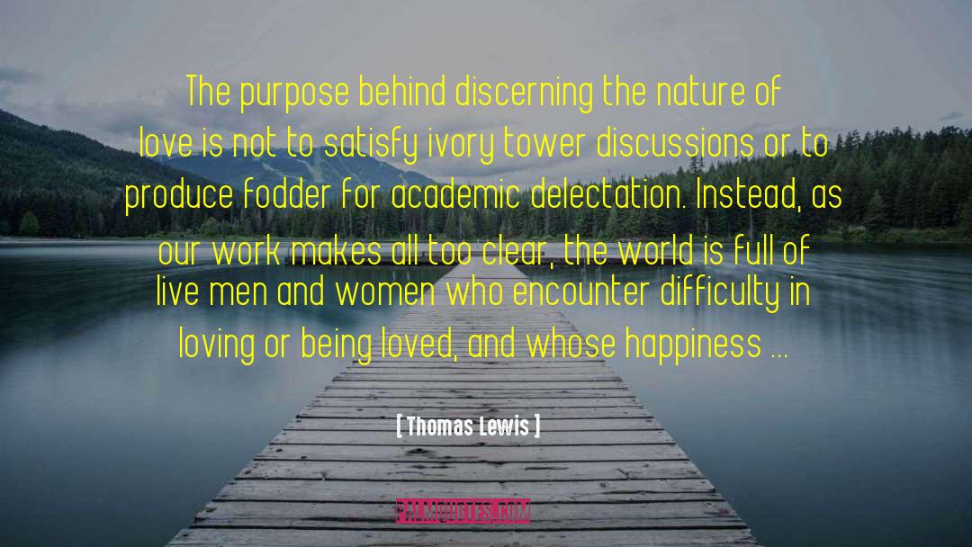 Thomas Lewis Quotes: The purpose behind discerning the