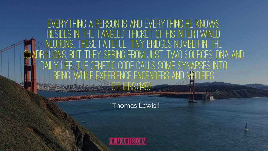 Thomas Lewis Quotes: Everything a person is and