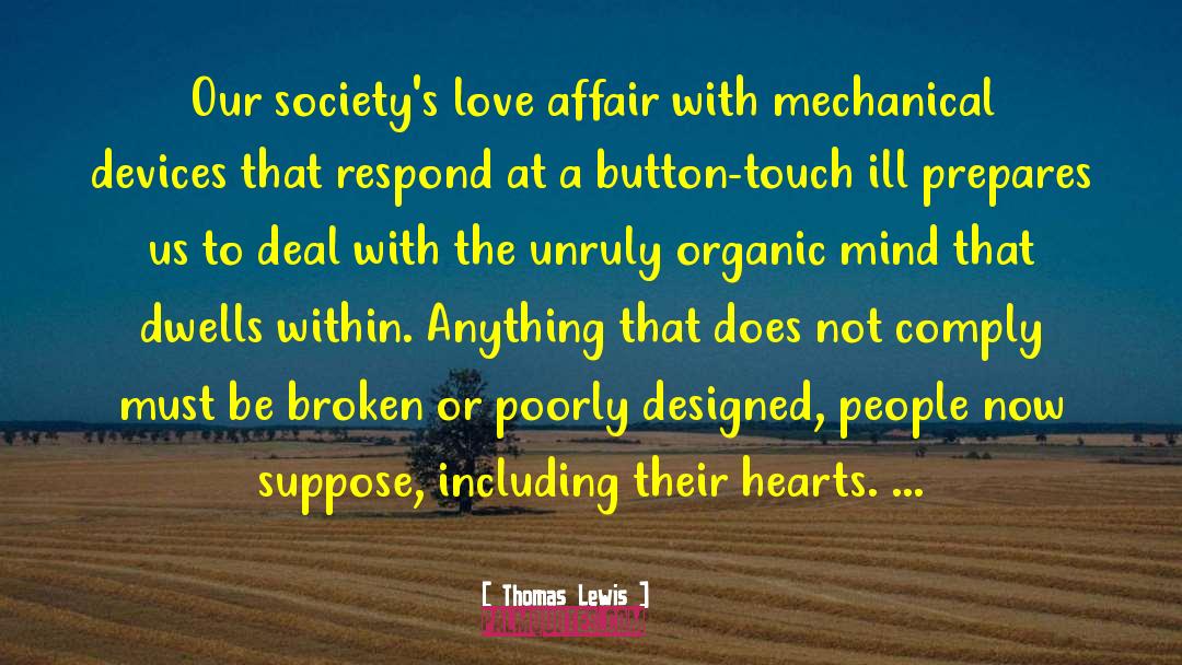 Thomas Lewis Quotes: Our society's love affair with