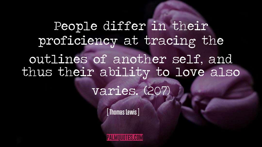 Thomas Lewis Quotes: People differ in their proficiency