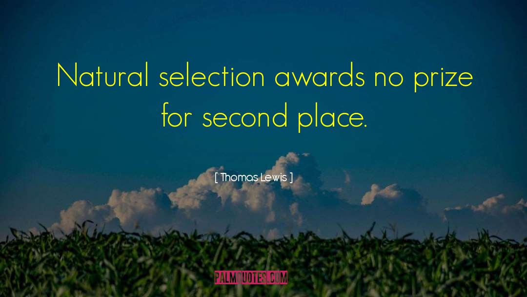 Thomas Lewis Quotes: Natural selection awards no prize