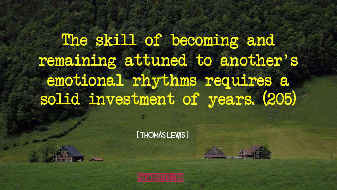 Thomas Lewis Quotes: The skill of becoming and