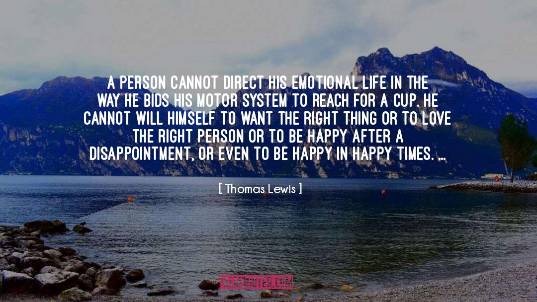 Thomas Lewis Quotes: A person cannot direct his