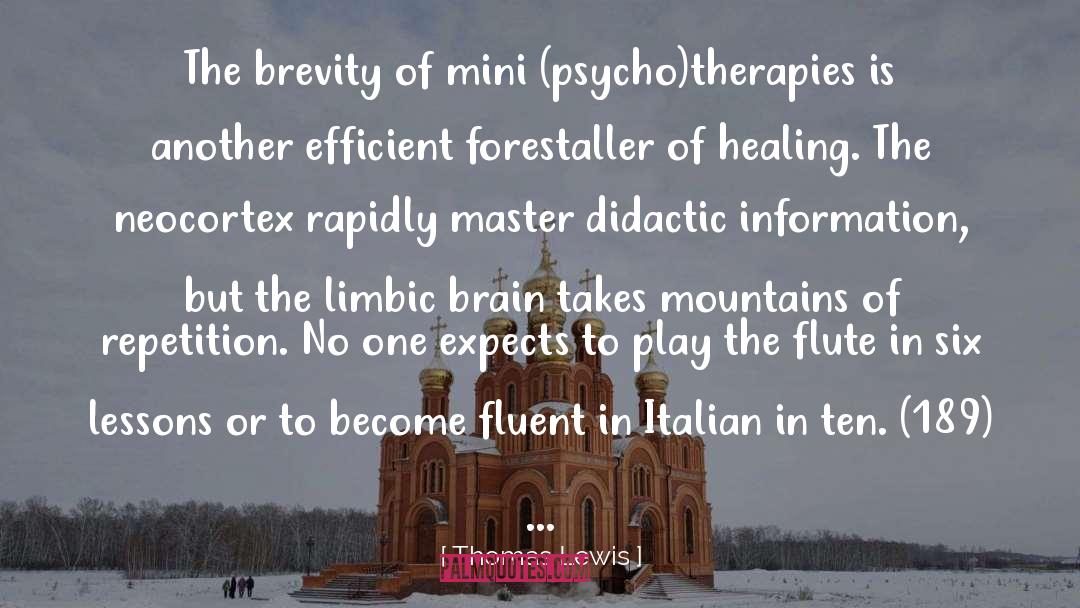 Thomas Lewis Quotes: The brevity of mini (psycho)therapies