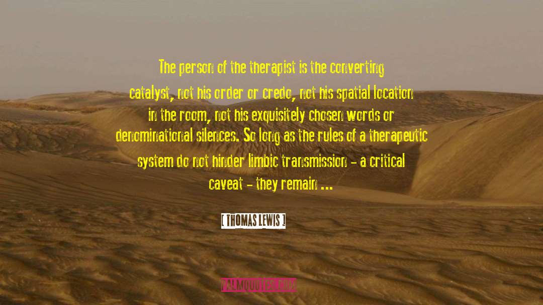 Thomas Lewis Quotes: The person of the therapist