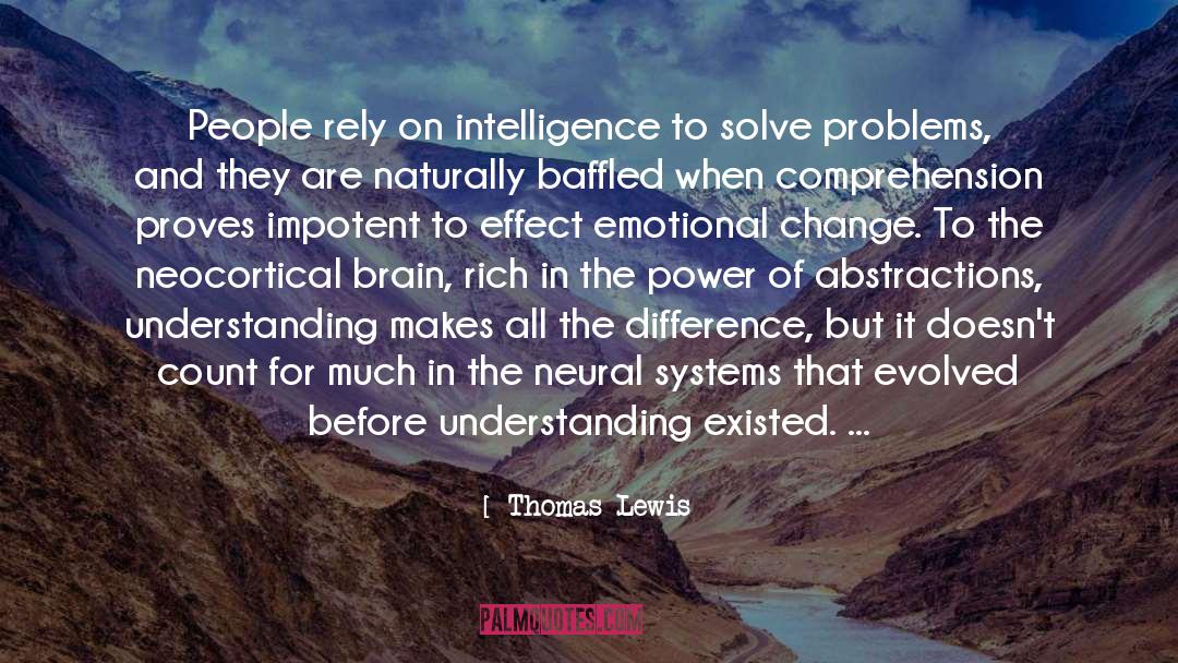 Thomas Lewis Quotes: People rely on intelligence to