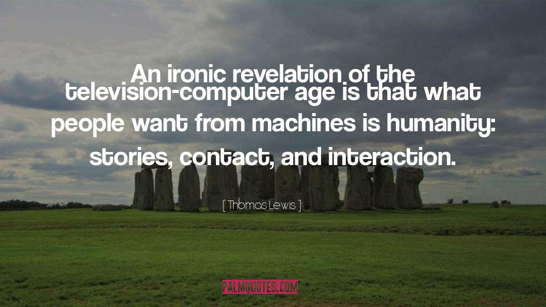Thomas Lewis Quotes: An ironic revelation of the