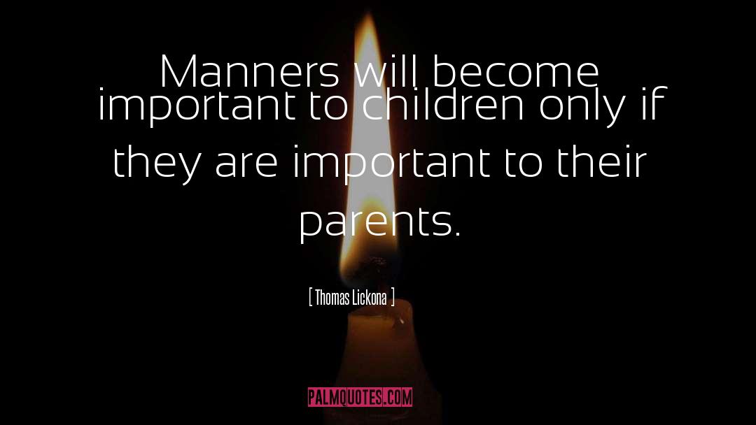 Thomas Lickona Quotes: Manners will become important to