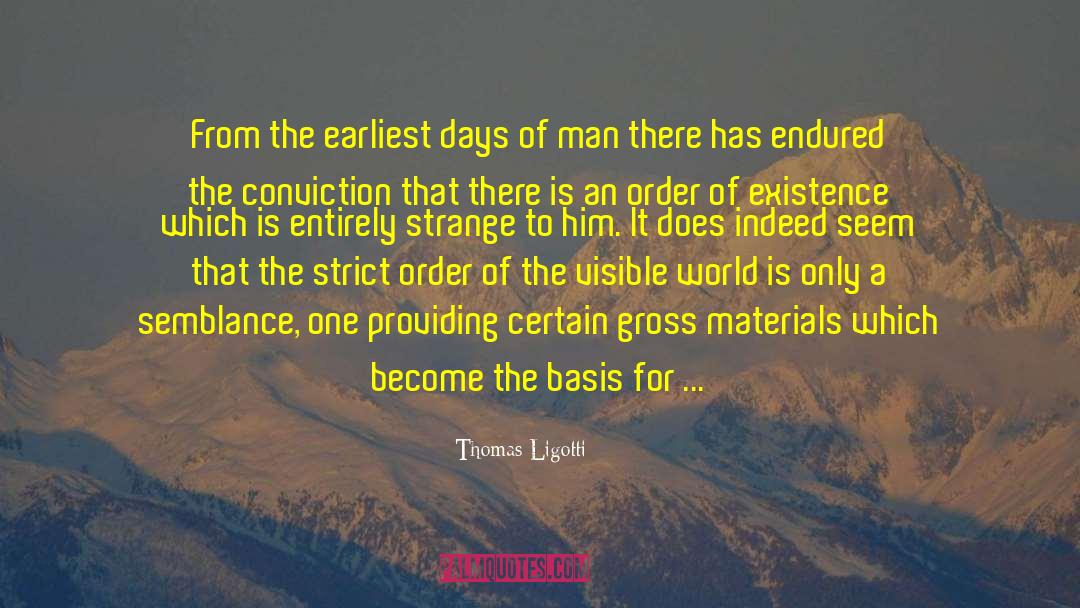 Thomas Ligotti Quotes: From the earliest days of