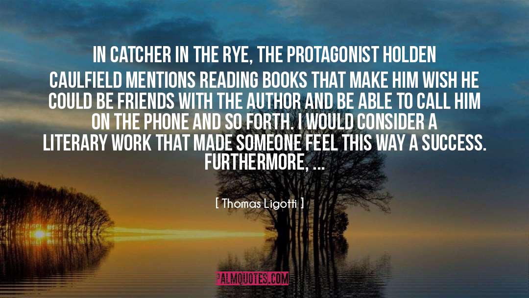 Thomas Ligotti Quotes: In Catcher in the Rye,