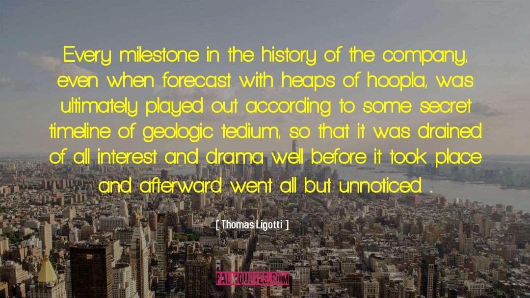 Thomas Ligotti Quotes: Every milestone in the history
