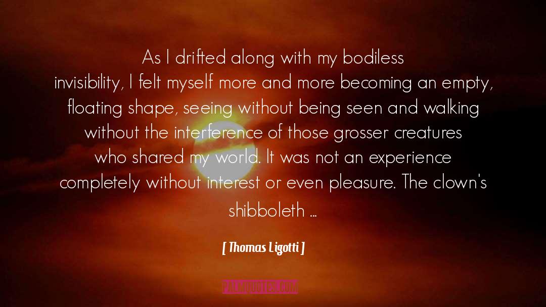 Thomas Ligotti Quotes: As I drifted along with