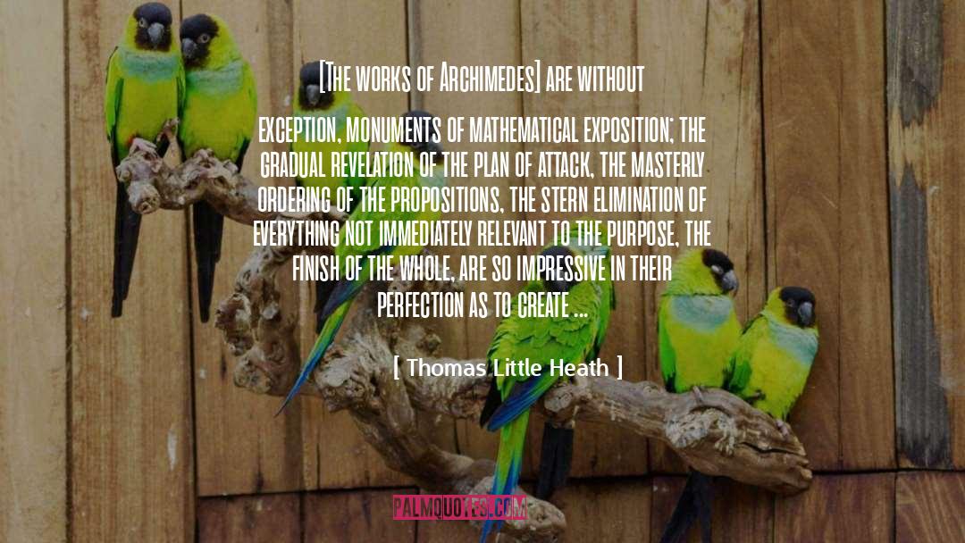 Thomas Little Heath Quotes: [The works of Archimedes] are