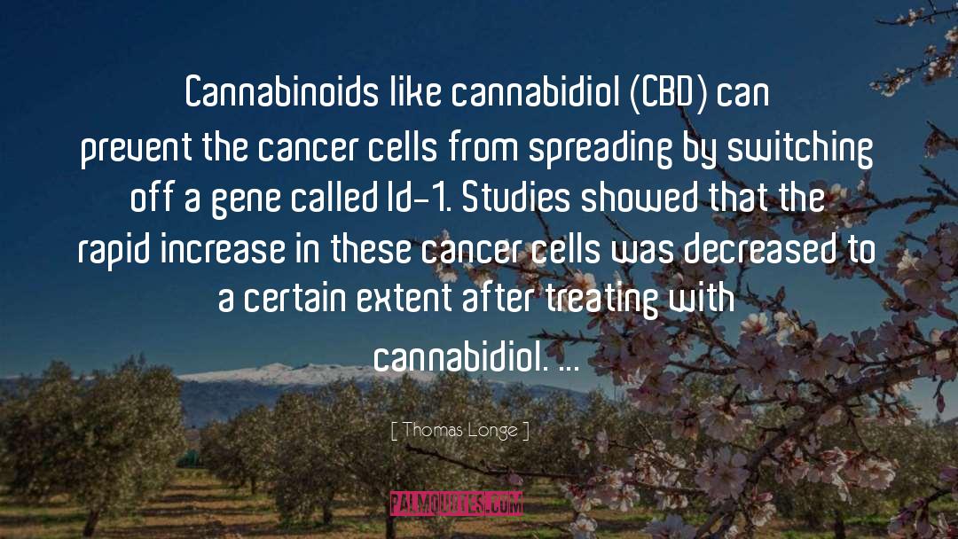 Thomas Longe Quotes: Cannabinoids like cannabidiol (CBD) can