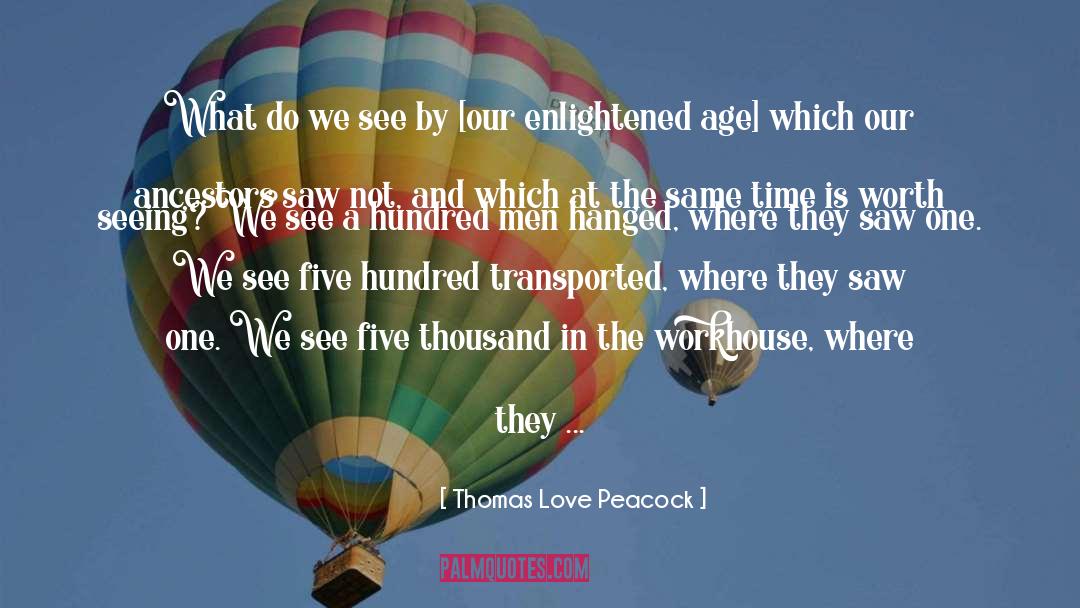 Thomas Love Peacock Quotes: What do we see by