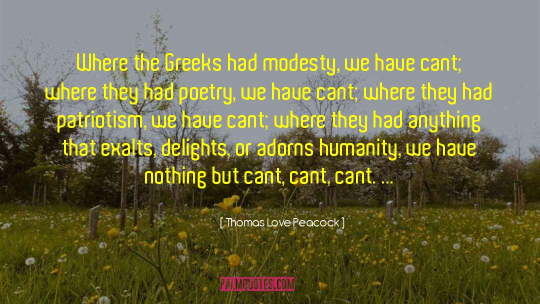 Thomas Love Peacock Quotes: Where the Greeks had modesty,