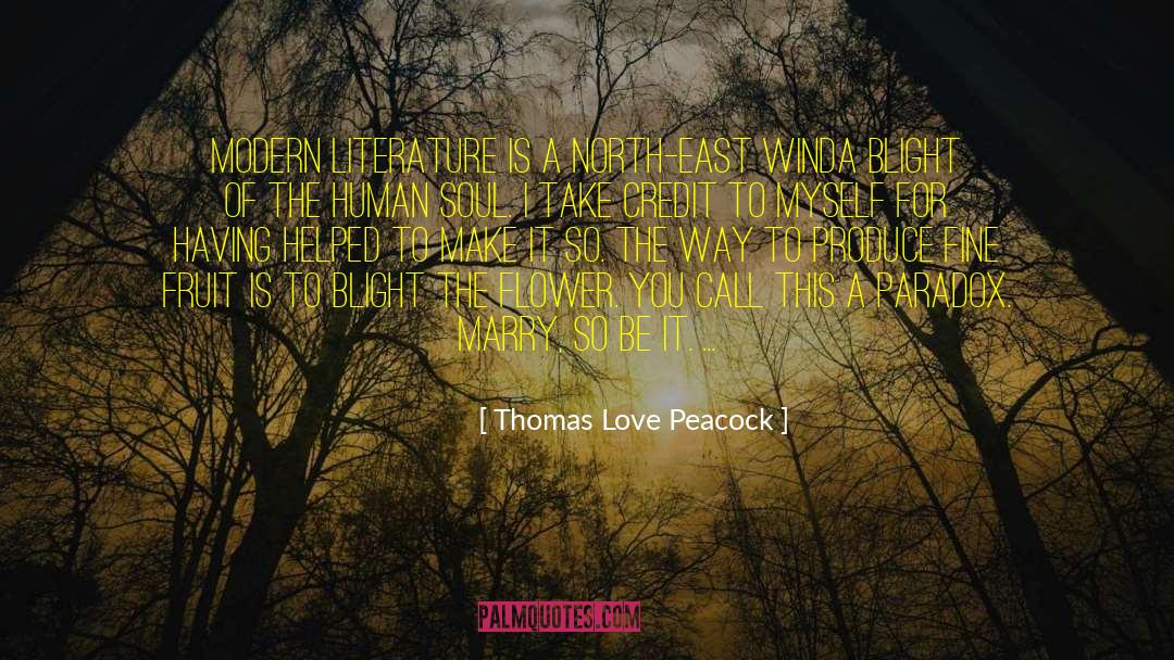 Thomas Love Peacock Quotes: Modern literature is a north-east