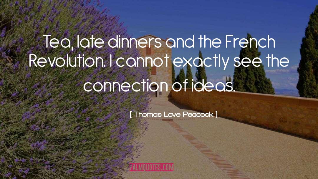 Thomas Love Peacock Quotes: Tea, late dinners and the