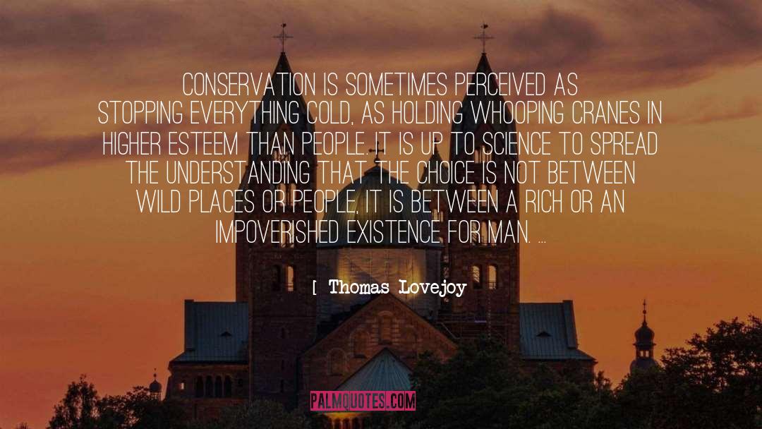 Thomas Lovejoy Quotes: Conservation is sometimes perceived as