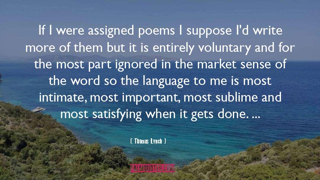 Thomas Lynch Quotes: If I were assigned poems