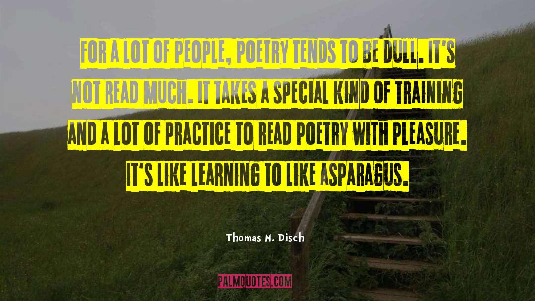 Thomas M. Disch Quotes: For a lot of people,