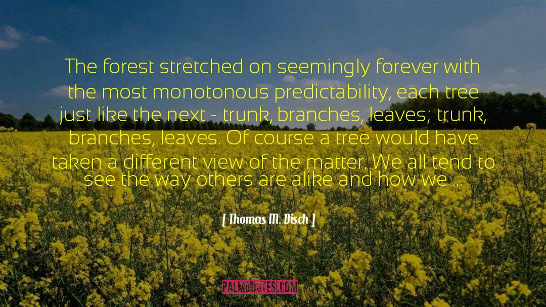 Thomas M. Disch Quotes: The forest stretched on seemingly