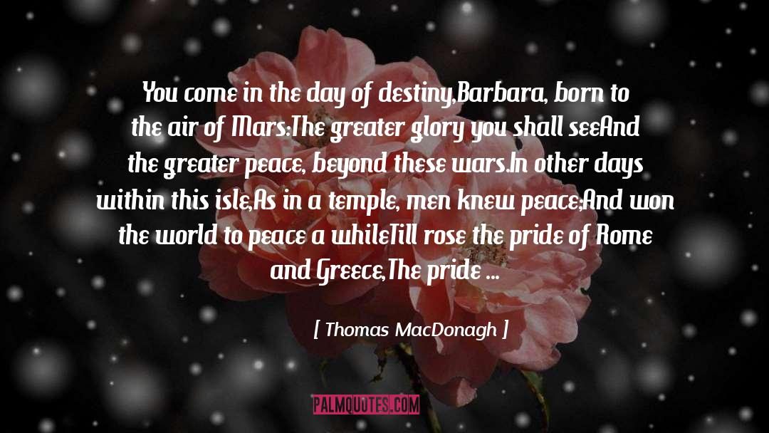 Thomas MacDonagh Quotes: You come in the day