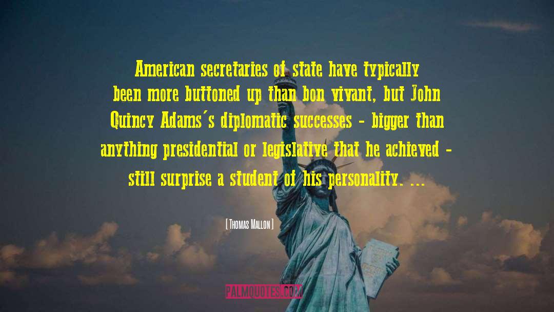 Thomas Mallon Quotes: American secretaries of state have