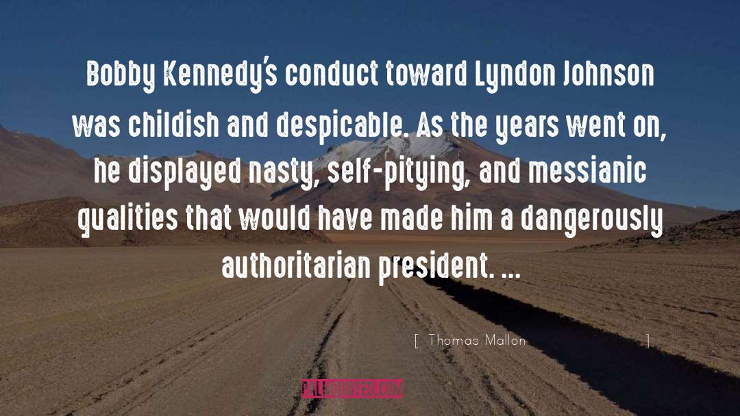 Thomas Mallon Quotes: Bobby Kennedy's conduct toward Lyndon