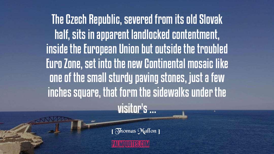 Thomas Mallon Quotes: The Czech Republic, severed from