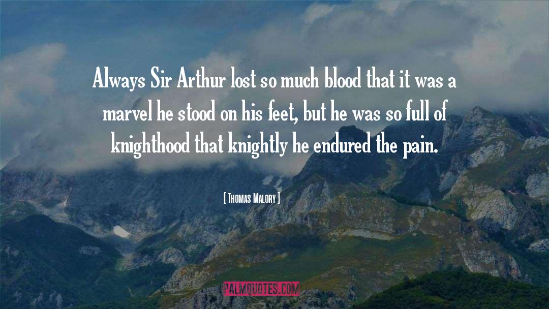 Thomas Malory Quotes: Always Sir Arthur lost so