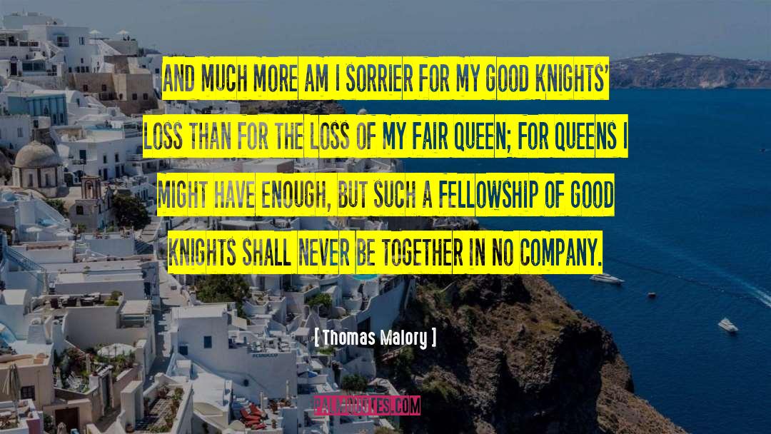 Thomas Malory Quotes: And much more am I