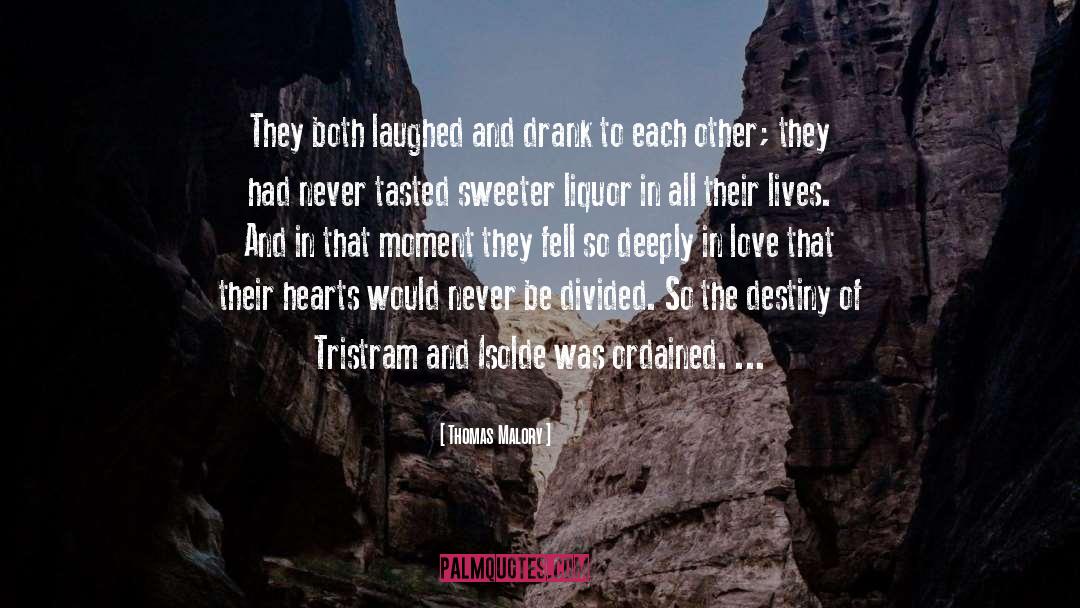 Thomas Malory Quotes: They both laughed and drank