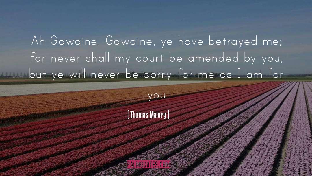 Thomas Malory Quotes: Ah Gawaine, Gawaine, ye have