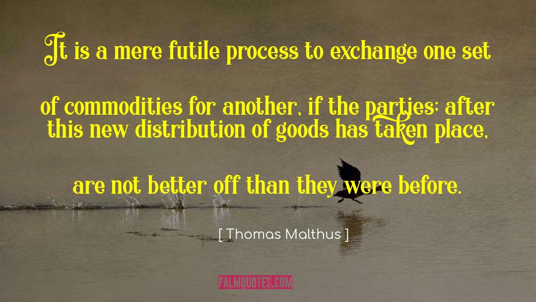 Thomas Malthus Quotes: It is a mere futile