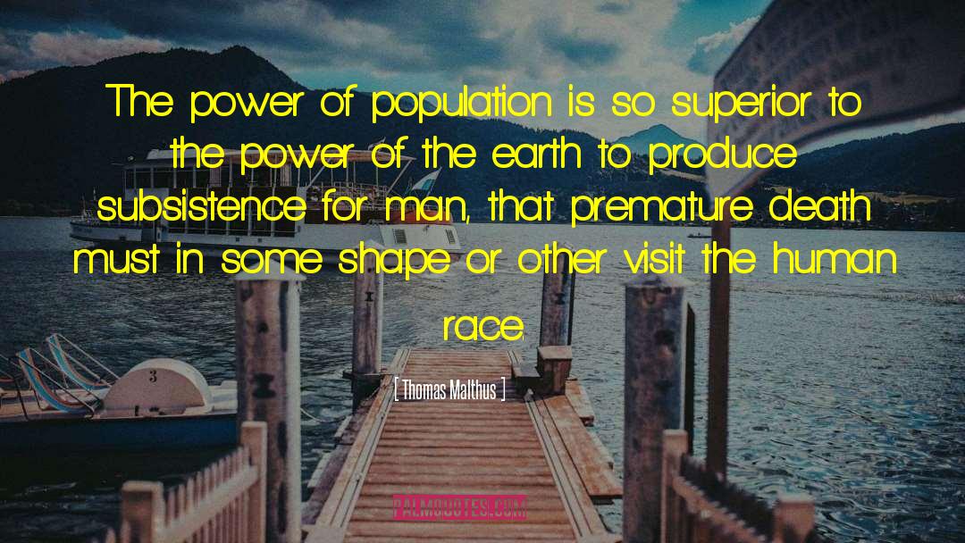 Thomas Malthus Quotes: The power of population is