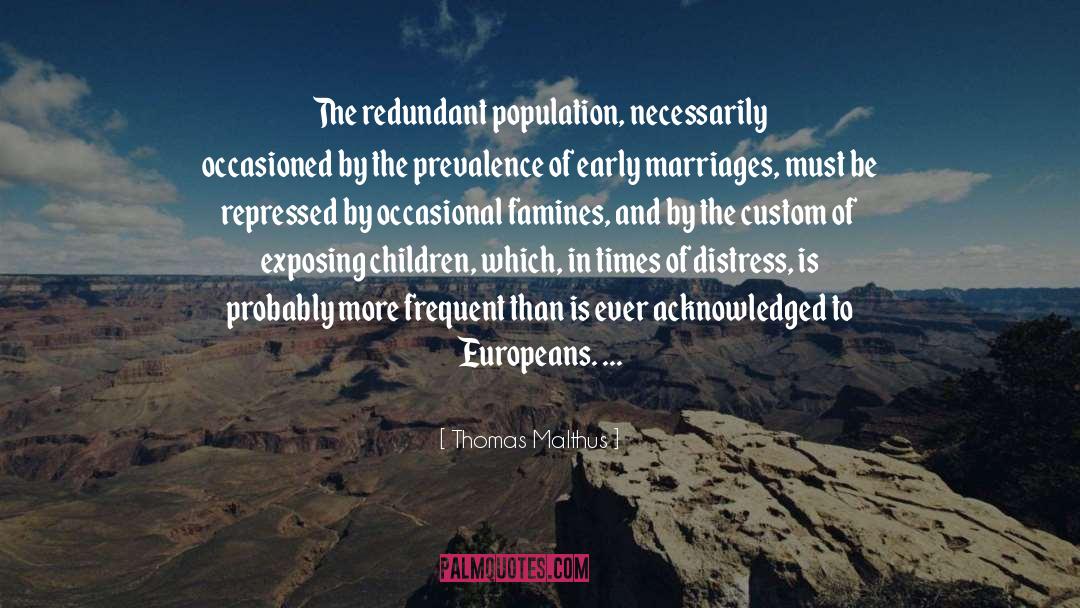 Thomas Malthus Quotes: The redundant population, necessarily occasioned