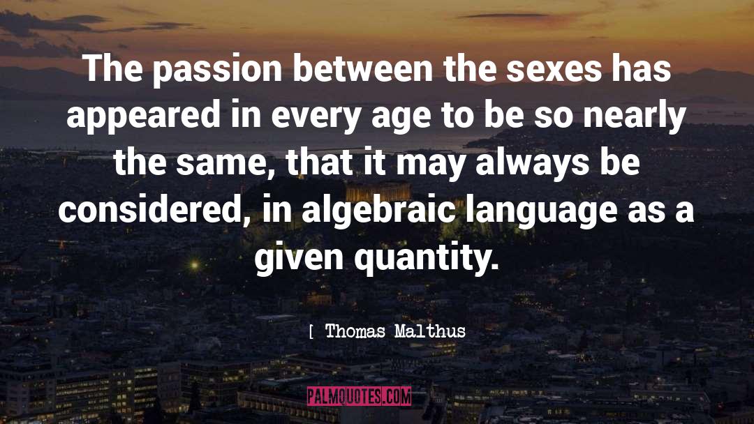 Thomas Malthus Quotes: The passion between the sexes