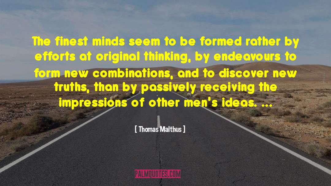 Thomas Malthus Quotes: The finest minds seem to
