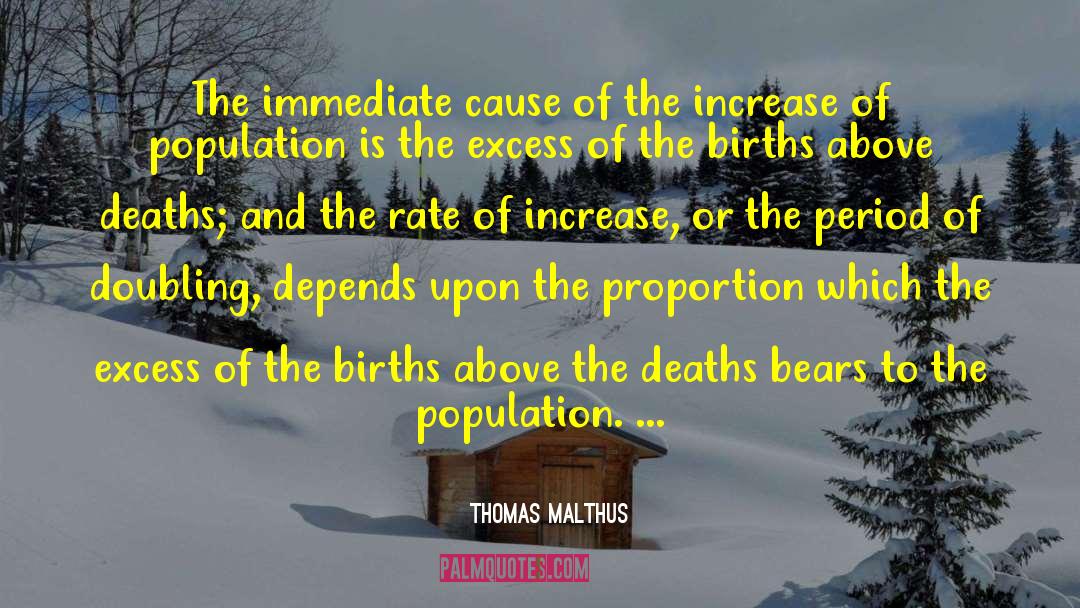 Thomas Malthus Quotes: The immediate cause of the