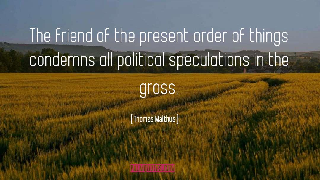 Thomas Malthus Quotes: The friend of the present