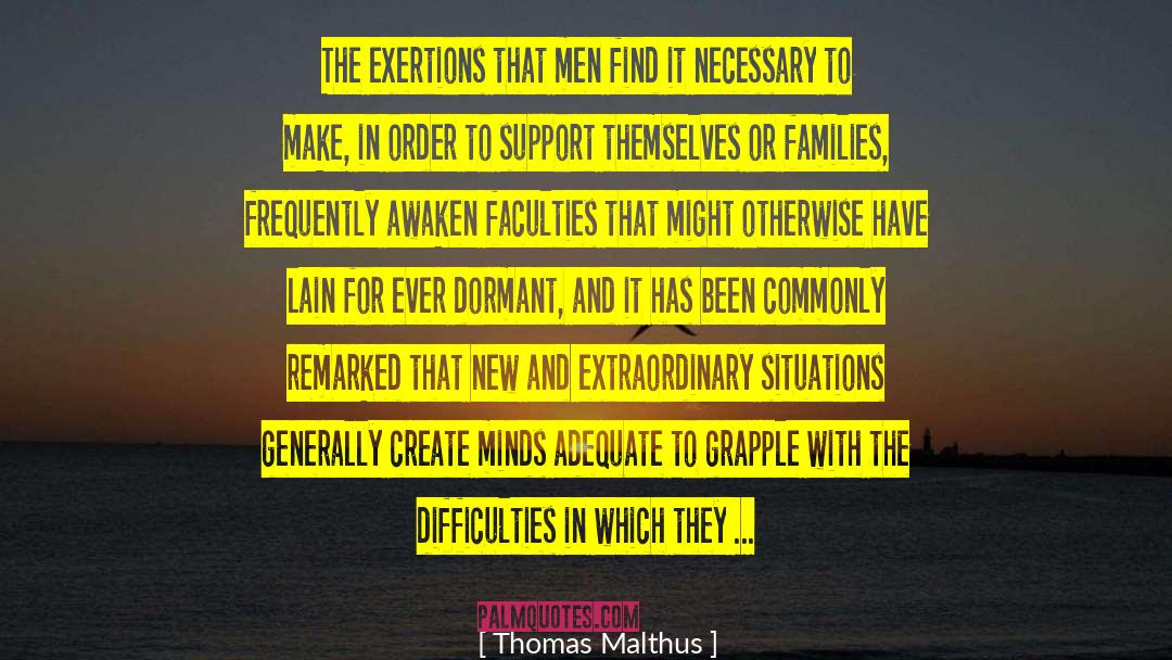 Thomas Malthus Quotes: The exertions that men find