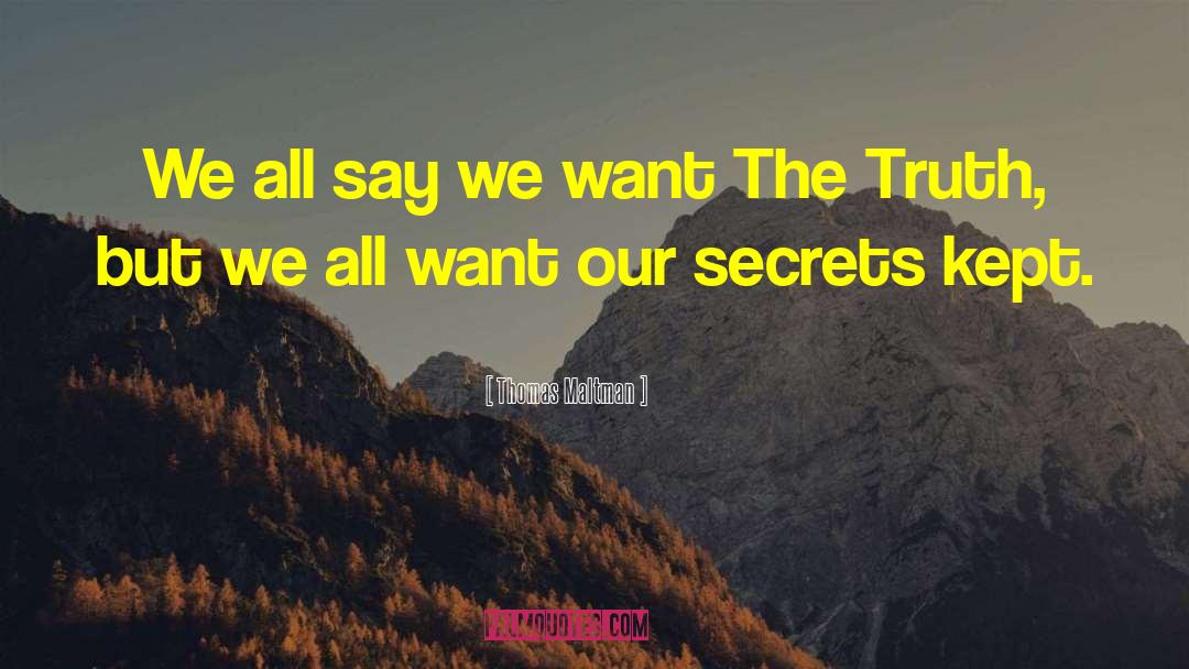 Thomas Maltman Quotes: We all say we want