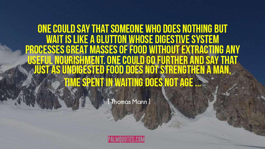 Thomas Mann Quotes: One could say that someone