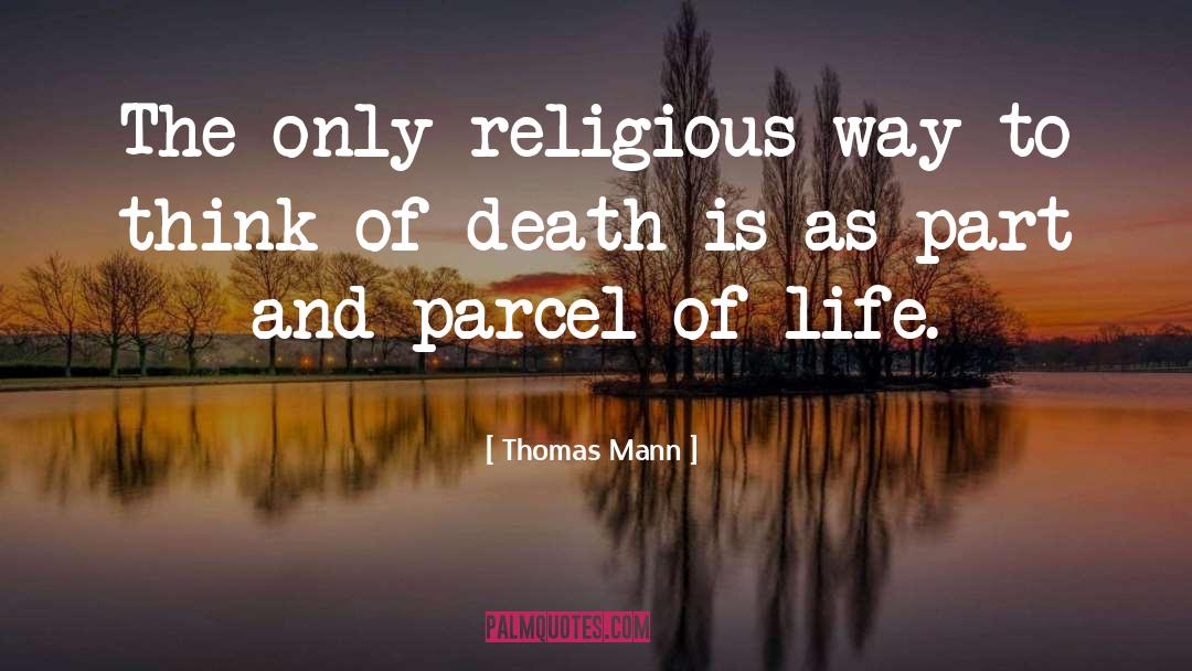 Thomas Mann Quotes: The only religious way to