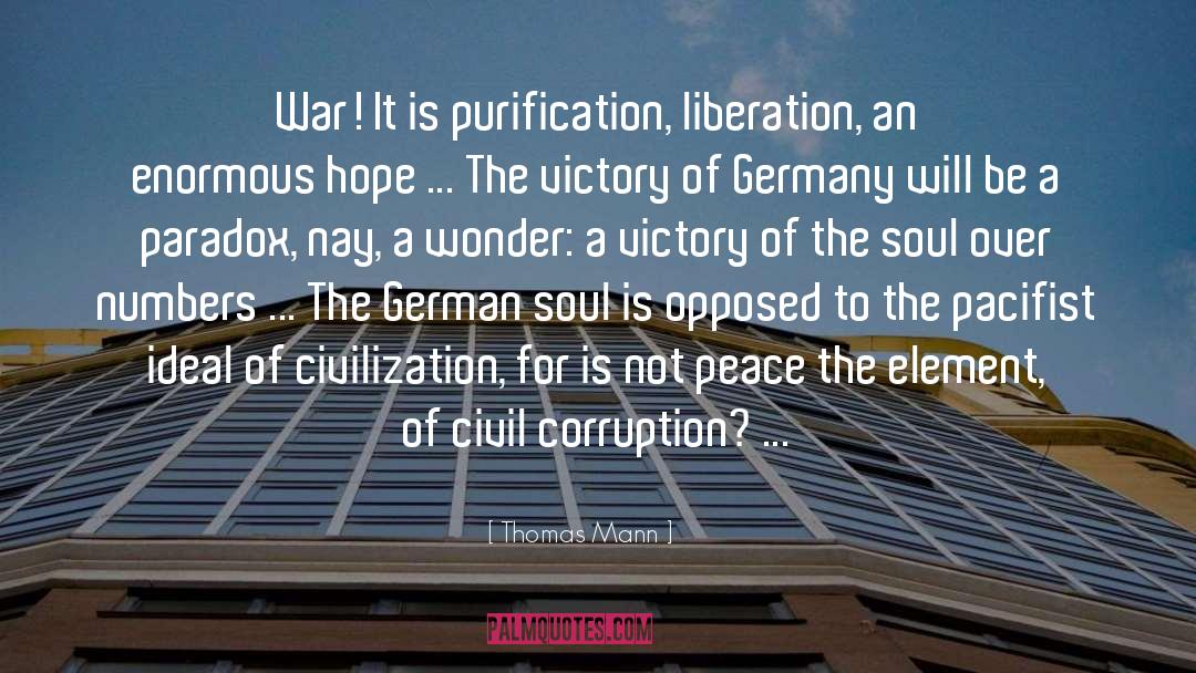 Thomas Mann Quotes: War! It is purification, liberation,