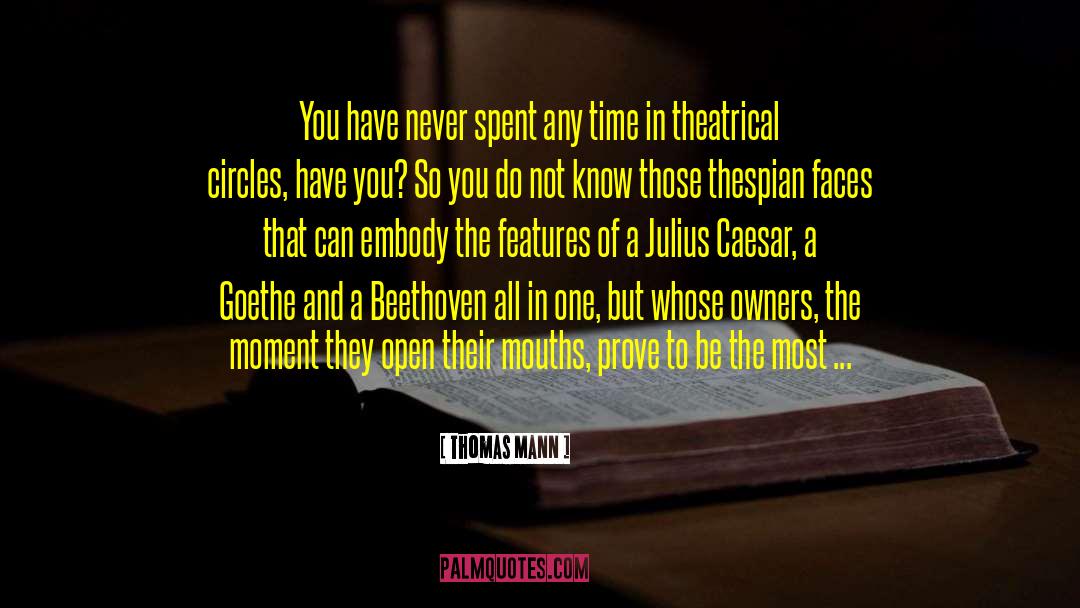 Thomas Mann Quotes: You have never spent any