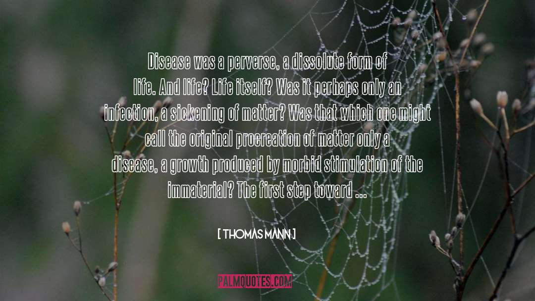 Thomas Mann Quotes: Disease was a perverse, a