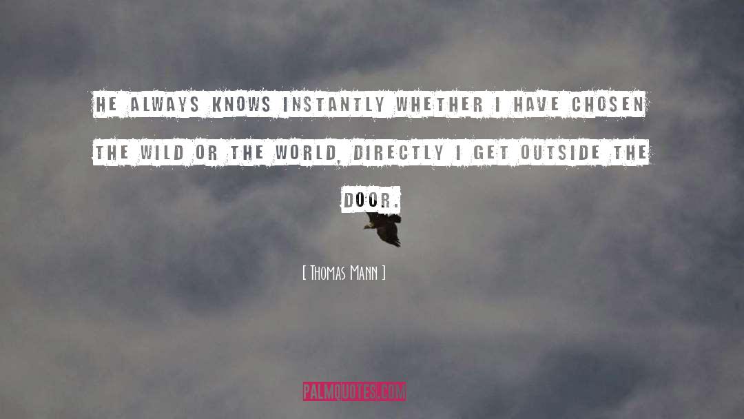 Thomas Mann Quotes: He always knows instantly whether