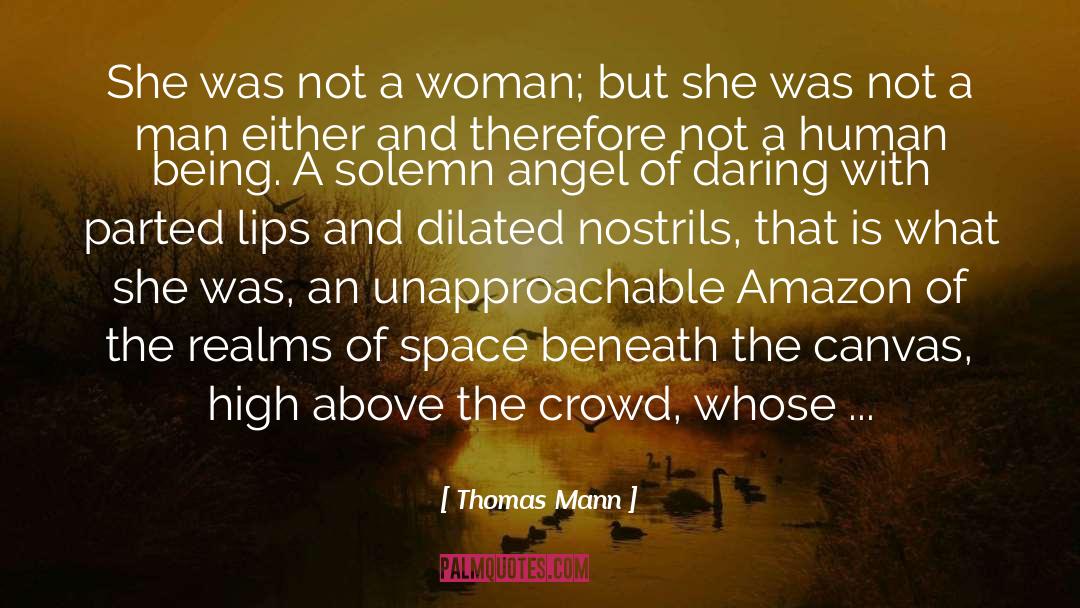 Thomas Mann Quotes: She was not a woman;